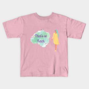 that's so fetch Kids T-Shirt